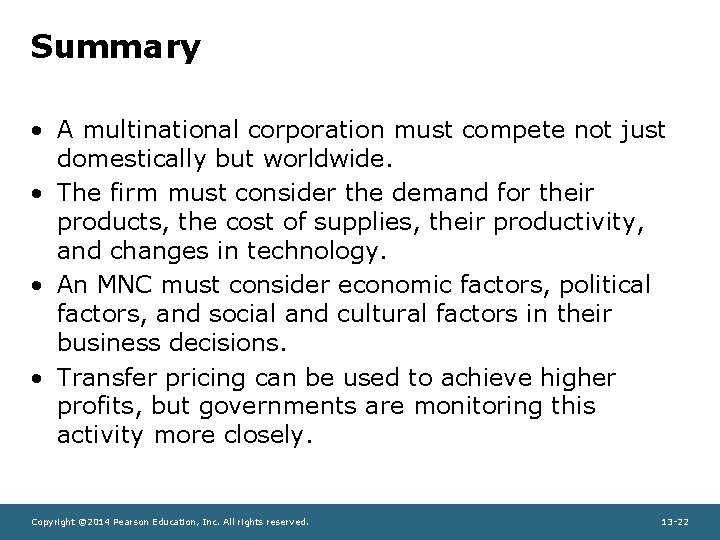 Summary • A multinational corporation must compete not just domestically but worldwide. • The