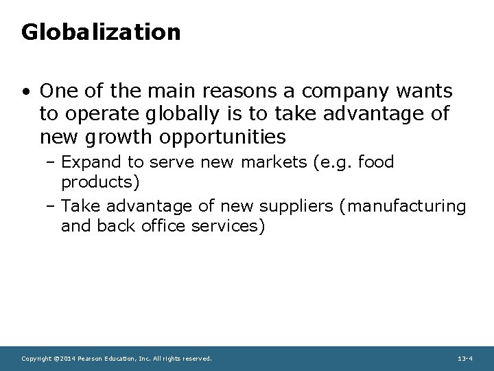 Globalization • One of the main reasons a company wants to operate globally is