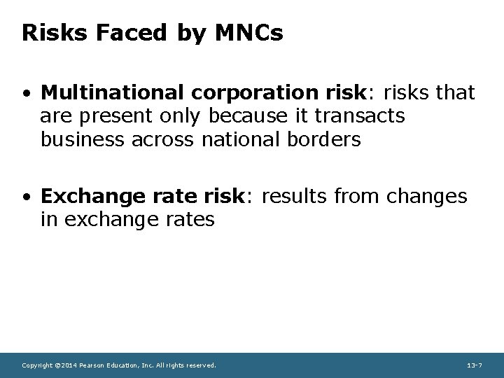 Risks Faced by MNCs • Multinational corporation risk: risks that are present only because