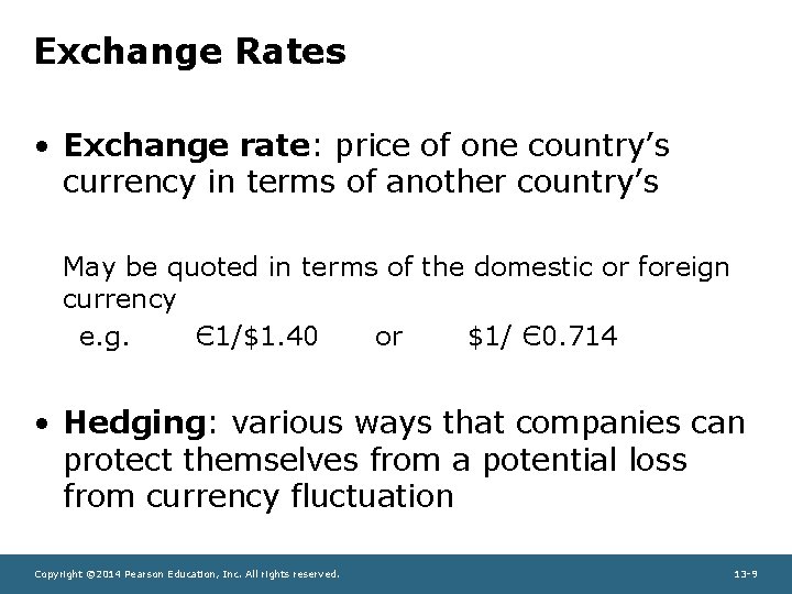 Exchange Rates • Exchange rate: price of one country’s currency in terms of another