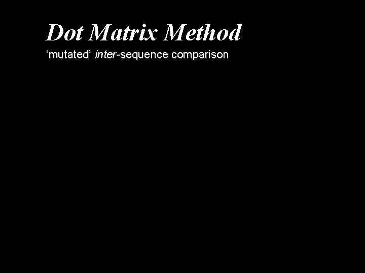 Dot Matrix Method ‘mutated’ inter-sequence comparison 