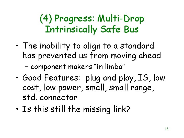 (4) Progress: Multi-Drop Intrinsically Safe Bus • The inability to align to a standard