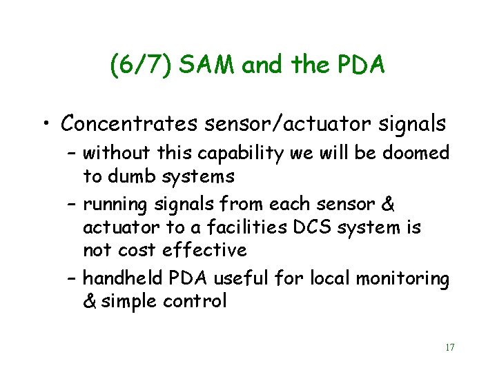 (6/7) SAM and the PDA • Concentrates sensor/actuator signals – without this capability we