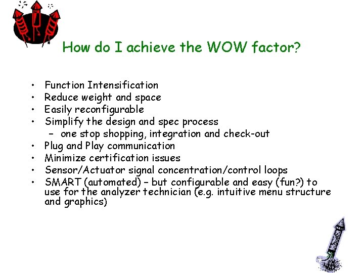How do I achieve the WOW factor? • • Function Intensification Reduce weight and