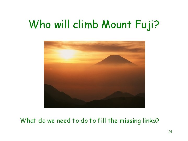 Who will climb Mount Fuji? What do we need to do to fill the