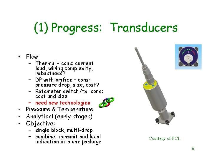 (1) Progress: Transducers • Flow – Thermal – cons: current load, wiring complexity, robustness?