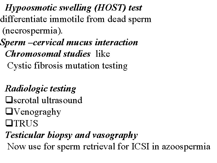 Hypoosmotic swelling (HOST) test differentiate immotile from dead sperm (necrospermia). Sperm –cervical mucus interaction