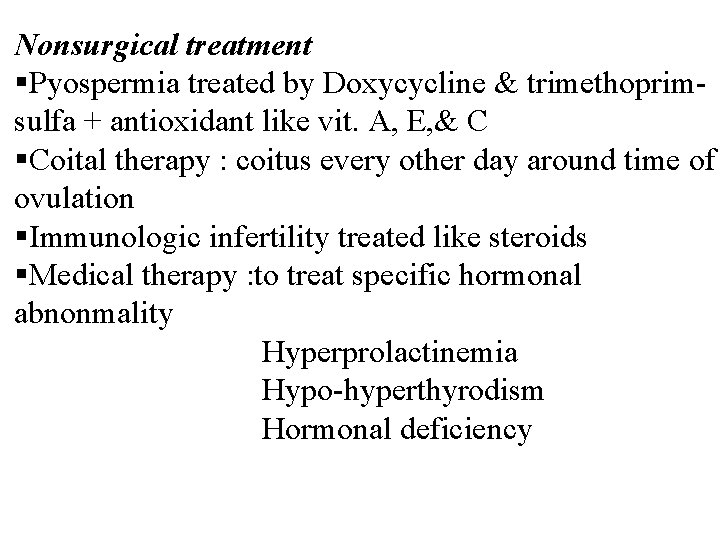 Nonsurgical treatment §Pyospermia treated by Doxycycline & trimethoprimsulfa + antioxidant like vit. A, E,