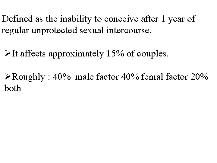Defined as the inability to conceive after 1 year of regular unprotected sexual intercourse.