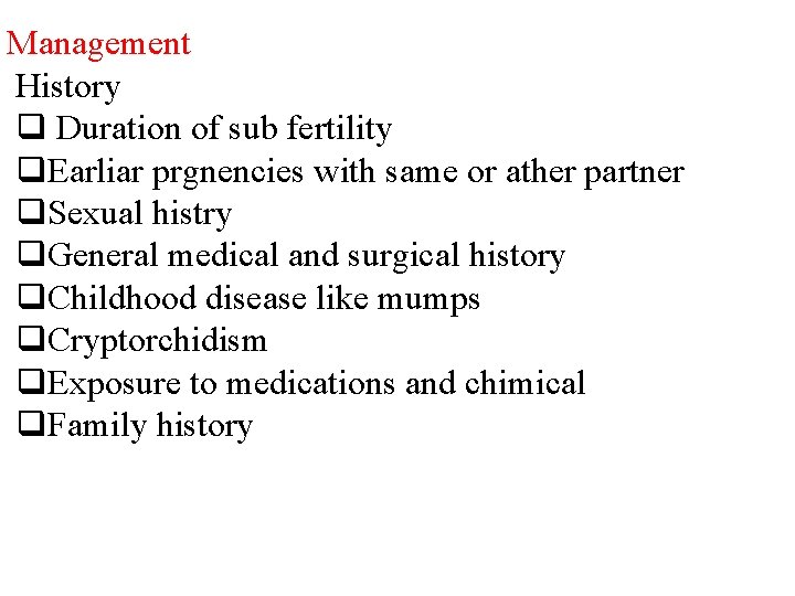 Management History q Duration of sub fertility q. Earliar prgnencies with same or ather