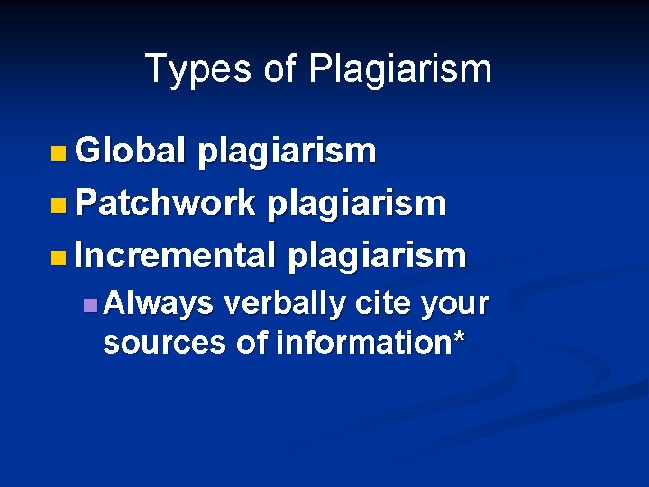 Types of Plagiarism n Global plagiarism n Patchwork plagiarism n Incremental plagiarism n Always