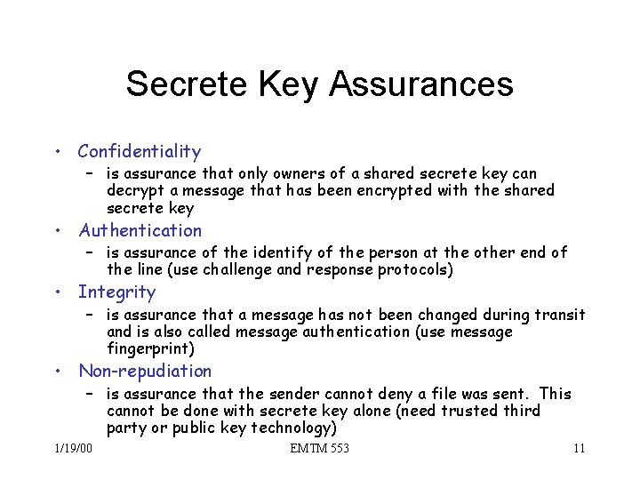 Secrete Key Assurances • Confidentiality – is assurance that only owners of a shared