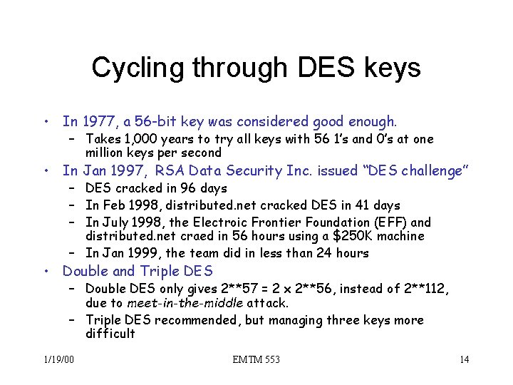 Cycling through DES keys • In 1977, a 56 -bit key was considered good