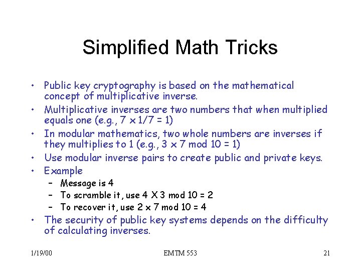 Simplified Math Tricks • Public key cryptography is based on the mathematical concept of