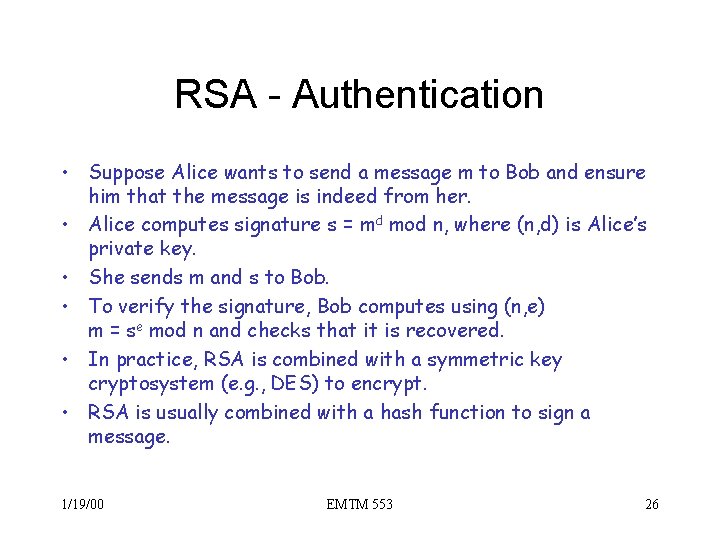 RSA - Authentication • Suppose Alice wants to send a message m to Bob
