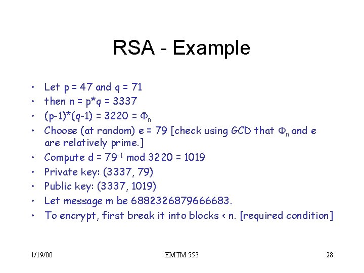 RSA - Example • • • Let p = 47 and q = 71