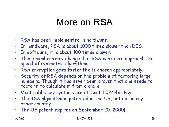 More on RSA • • • RSA has been implemented in hardware. In hardware,