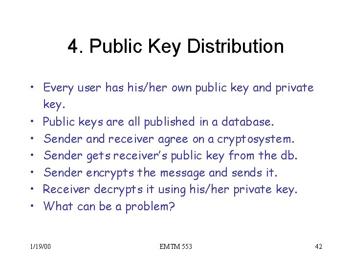 4. Public Key Distribution • Every user has his/her own public key and private