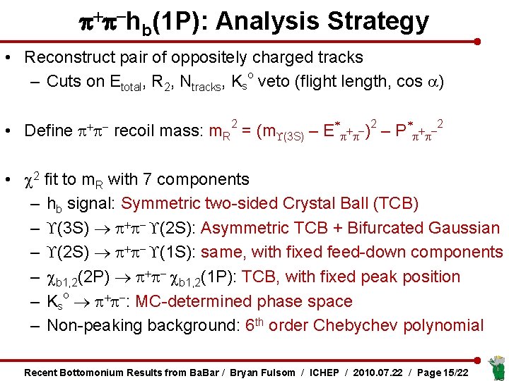 p+p-hb(1 P): Analysis Strategy • Reconstruct pair of oppositely charged tracks – Cuts on