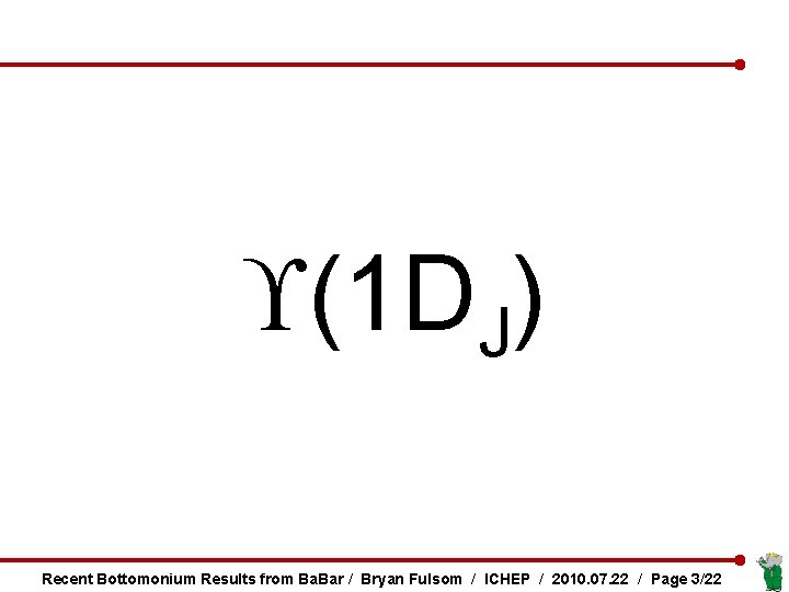  (1 DJ) Recent Bottomonium Results from Ba. Bar / Bryan Fulsom / ICHEP