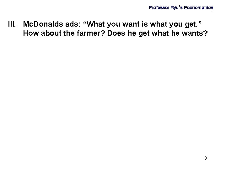 Professor Ryu’s Econometrics III. Mc. Donalds ads: “What you want is what you get.