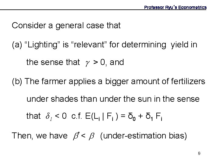 Professor Ryu’s Econometrics Consider a general case that (a) “Lighting” is “relevant” for determining