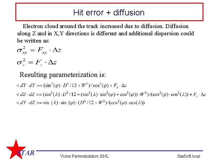 Hit error + diffusion Electron cloud around the track increased due to diffusion. Diffusion