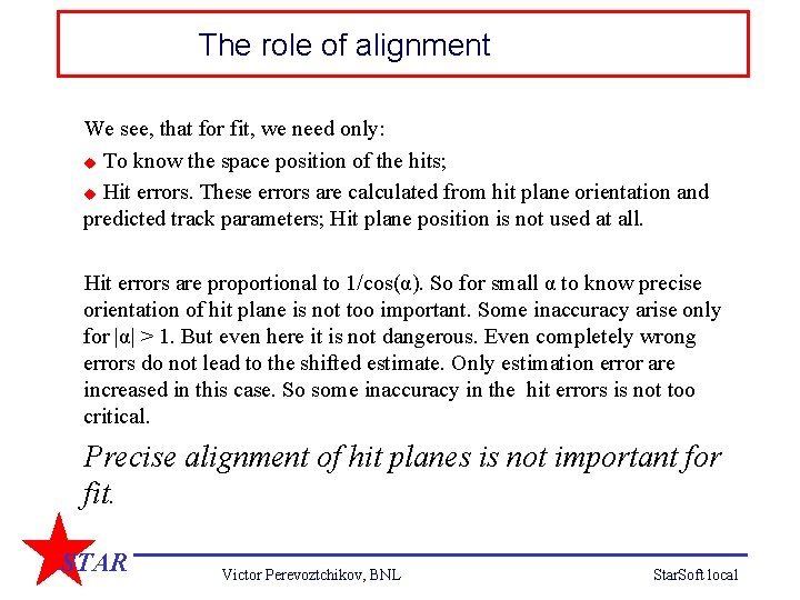 The role of alignment We see, that for fit, we need only: u To