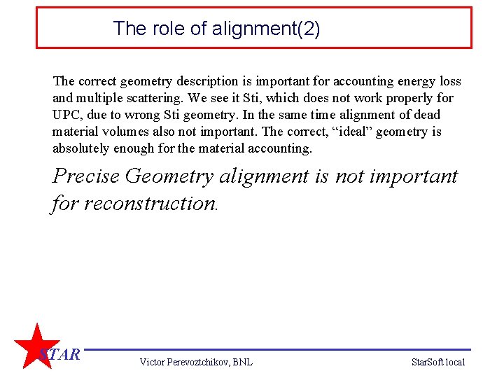 The role of alignment(2) The correct geometry description is important for accounting energy loss