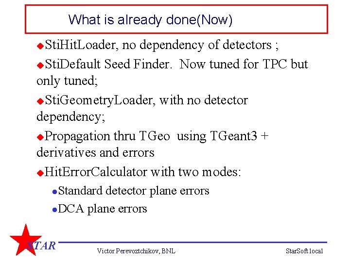 What is already done(Now) Sti. Hit. Loader, no dependency of detectors ; u. Sti.