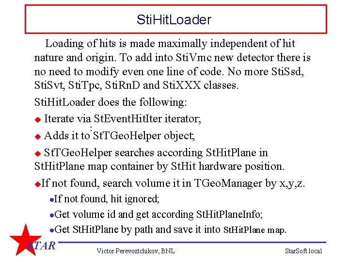 Sti. Hit. Loader Loading of hits is made maximally independent of hit nature and