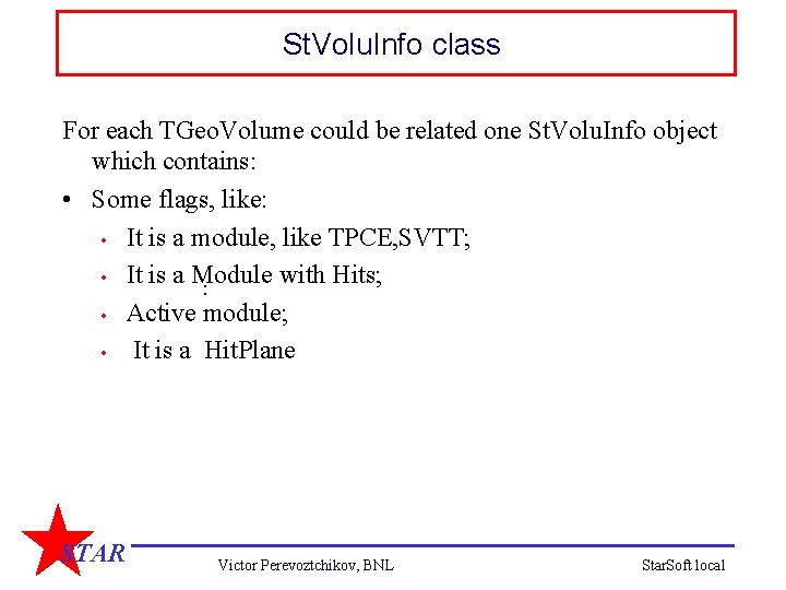 St. Volu. Info class For each TGeo. Volume could be related one St. Volu.