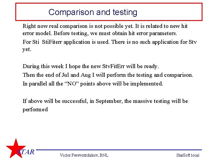 Comparison and testing Right now real comparison is not possible yet. It is related