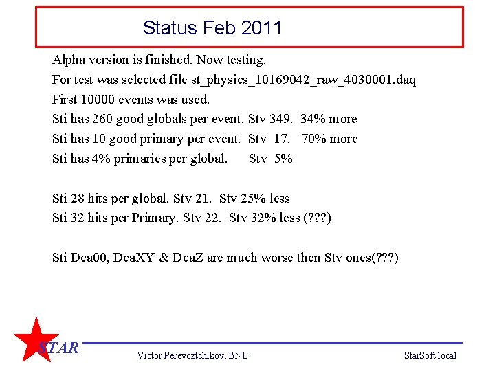 Status Feb 2011 Alpha version is finished. Now testing. For test was selected file