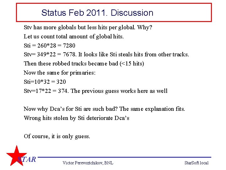 Status Feb 2011. Discussion Stv has more globals but less hits per global. Why?