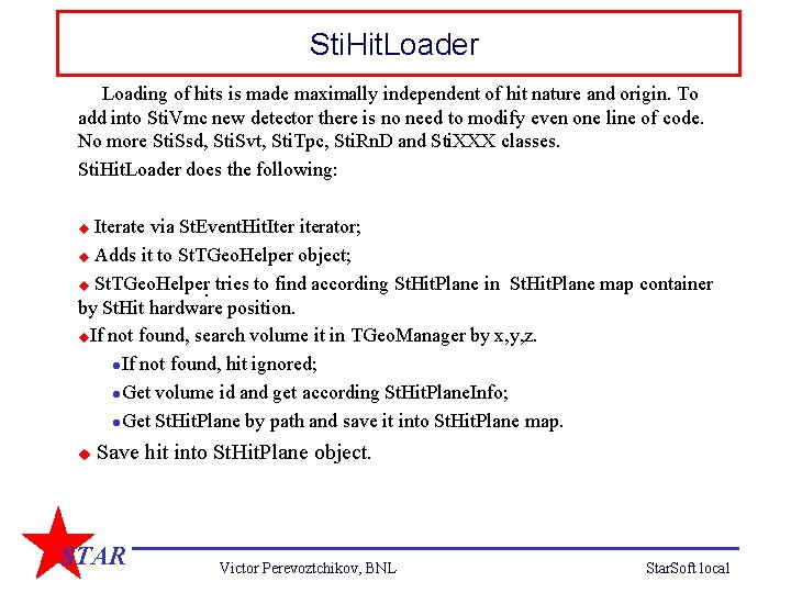 Sti. Hit. Loader Loading of hits is made maximally independent of hit nature and