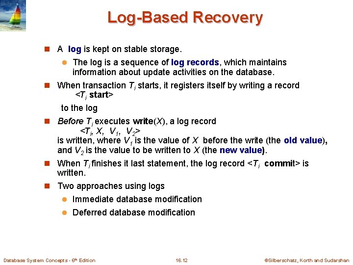 Log-Based Recovery n A log is kept on stable storage. The log is a Log-Based Recovery n A log is kept on stable storage. The log is a