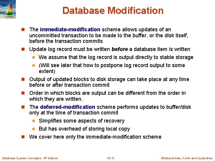 Database Modification n The immediate-modification scheme allows updates of an uncommitted transaction to be Database Modification n The immediate-modification scheme allows updates of an uncommitted transaction to be