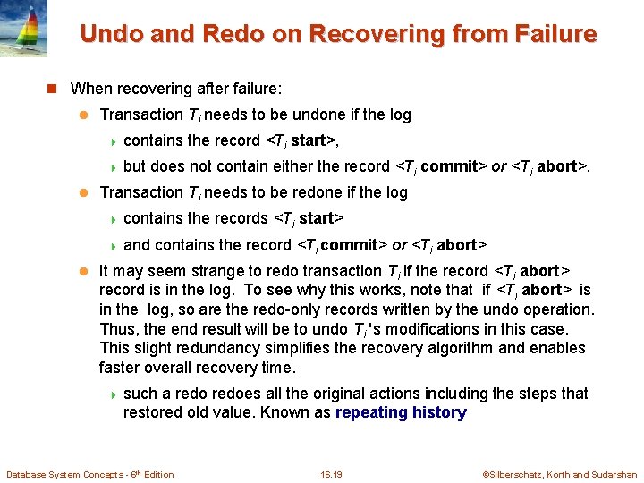 Undo and Redo on Recovering from Failure n When recovering after failure: l Transaction Undo and Redo on Recovering from Failure n When recovering after failure: l Transaction