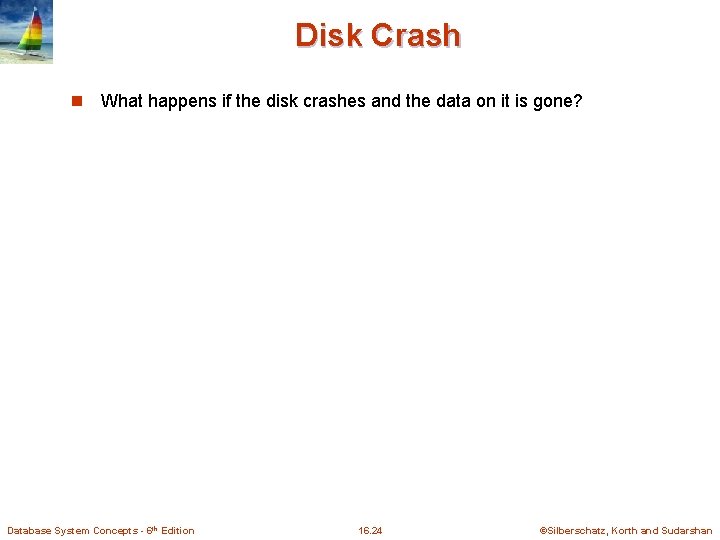 Disk Crash n What happens if the disk crashes and the data on it Disk Crash n What happens if the disk crashes and the data on it