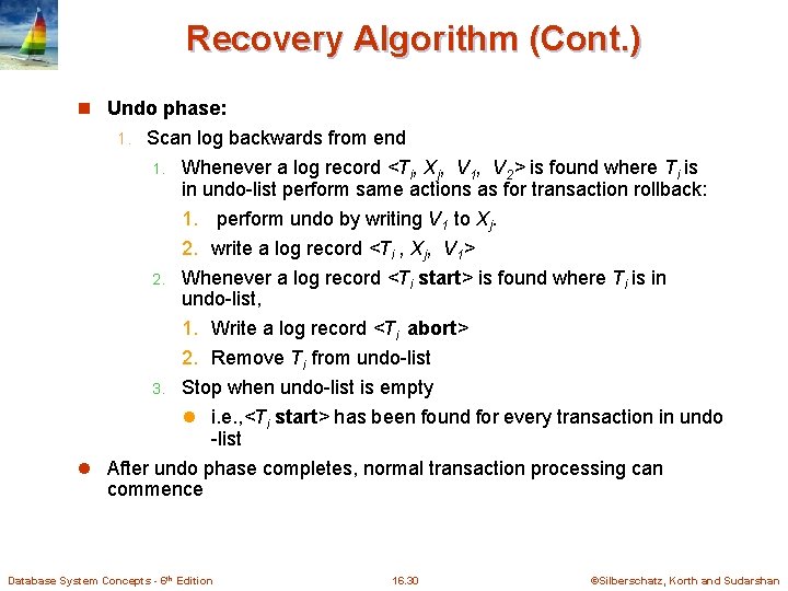 Recovery Algorithm (Cont. ) n Undo phase: 1. Scan log backwards from end 1. Recovery Algorithm (Cont. ) n Undo phase: 1. Scan log backwards from end 1.