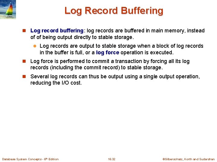 Log Record Buffering n Log record buffering: log records are buffered in main memory, Log Record Buffering n Log record buffering: log records are buffered in main memory,