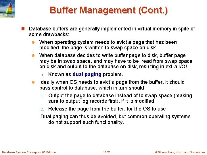 Buffer Management (Cont. ) n Database buffers are generally implemented in virtual memory in Buffer Management (Cont. ) n Database buffers are generally implemented in virtual memory in