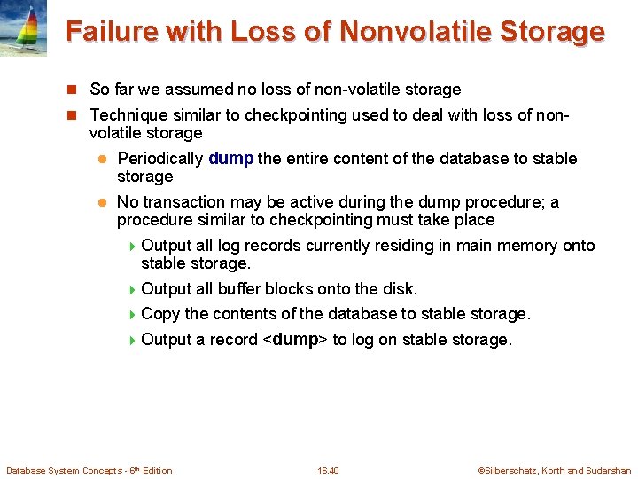 Failure with Loss of Nonvolatile Storage n So far we assumed no loss of Failure with Loss of Nonvolatile Storage n So far we assumed no loss of