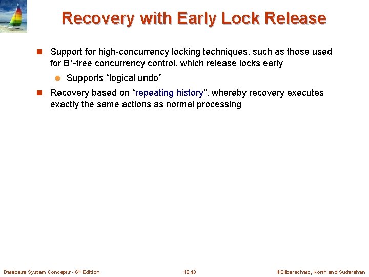 Recovery with Early Lock Release n Support for high-concurrency locking techniques, such as those Recovery with Early Lock Release n Support for high-concurrency locking techniques, such as those