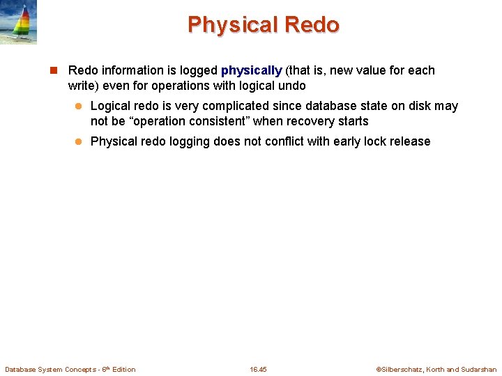 Physical Redo n Redo information is logged physically (that is, new value for each Physical Redo n Redo information is logged physically (that is, new value for each