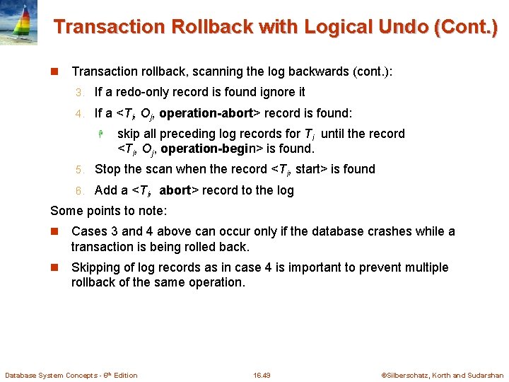 Transaction Rollback with Logical Undo (Cont. ) n Transaction rollback, scanning the log backwards Transaction Rollback with Logical Undo (Cont. ) n Transaction rollback, scanning the log backwards
