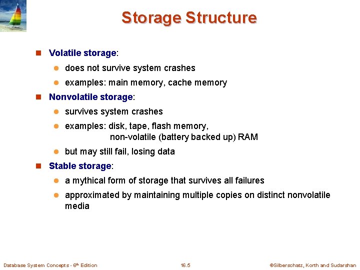 Storage Structure n Volatile storage: l does not survive system crashes l examples: main Storage Structure n Volatile storage: l does not survive system crashes l examples: main