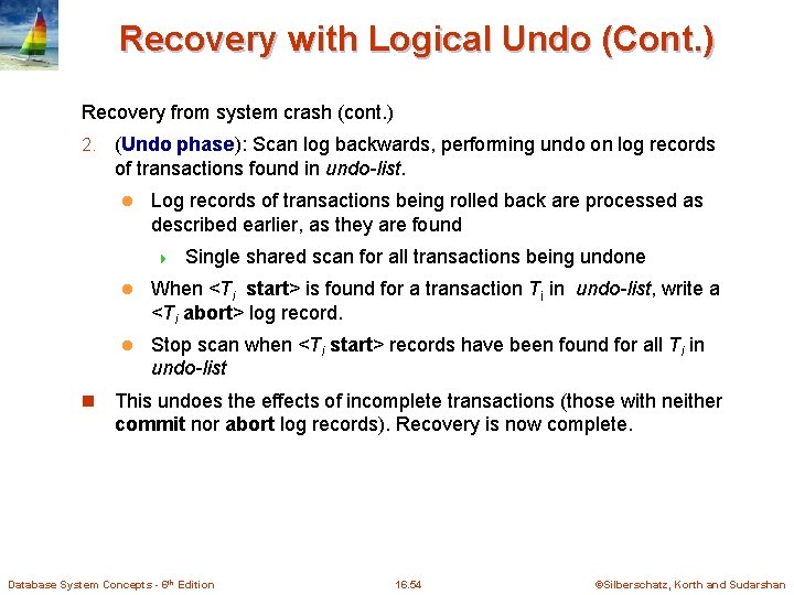 Recovery with Logical Undo (Cont. ) Recovery from system crash (cont. ) 2. (Undo Recovery with Logical Undo (Cont. ) Recovery from system crash (cont. ) 2. (Undo