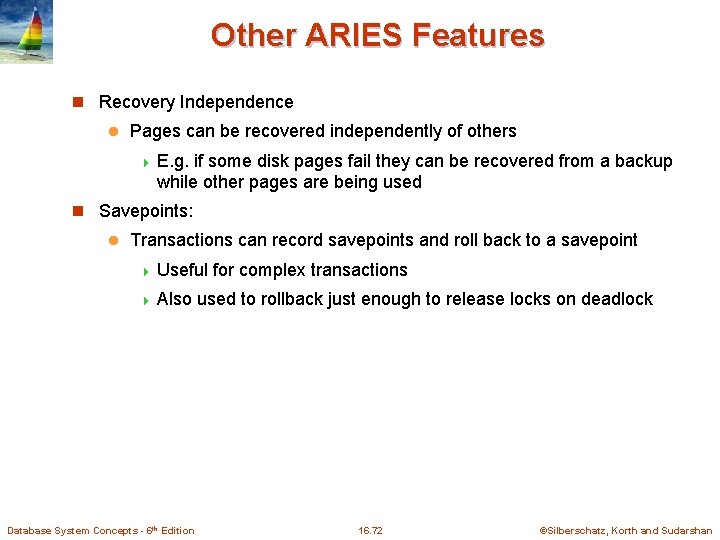 Other ARIES Features n Recovery Independence l Pages can be recovered independently of others Other ARIES Features n Recovery Independence l Pages can be recovered independently of others